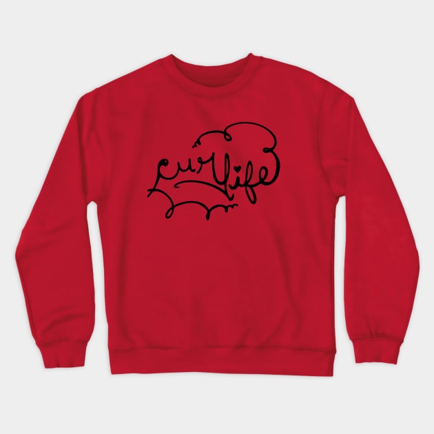 Curl Life Crewneck Sweatshirt by PuffsNStuff